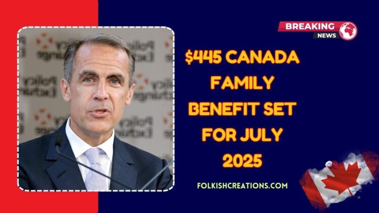 $445 Canada Family Benefit Set For July 2025 – Financial Relief For Low-Income Families