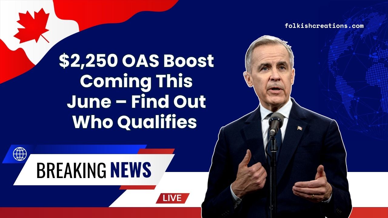$2,250 OAS Boost Coming This June – Find Out Who Qualifies and When You’ll Get Paid!