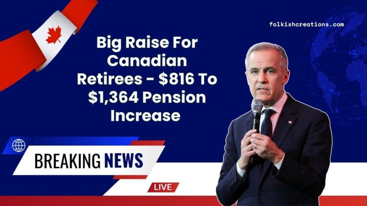 Big Raise For Canadian Retirees - $816 To $1,364 Pension Increase – See If You Qualify Now