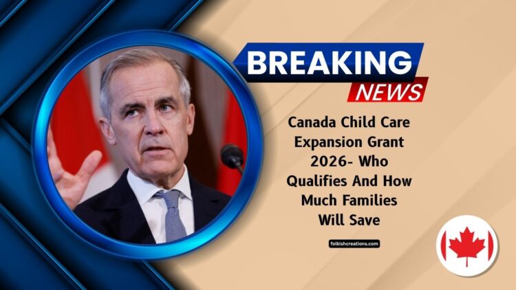 Canada Child Care Expansion Grant 2026- Who Qualifies And How Much Families Will Save