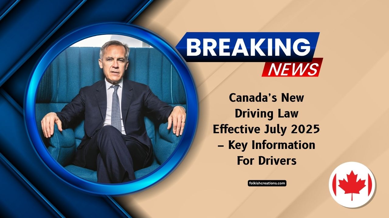 Canada’s New Driving Law Effective July 2025 – Key Information For Drivers