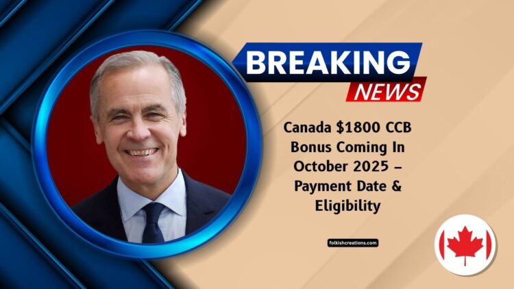 Canada $1800 CCB Bonus Coming In October 2025 – Payment Date, Eligibility, And What Families Need To Know